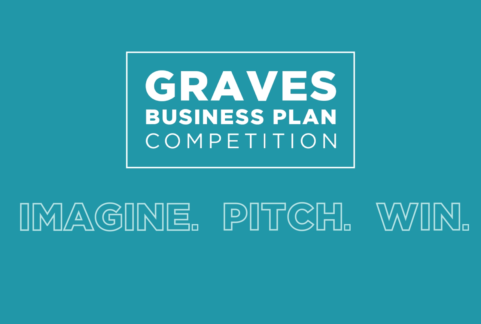 Graves Business Plan Competition - Imagine. Pitch. Win.