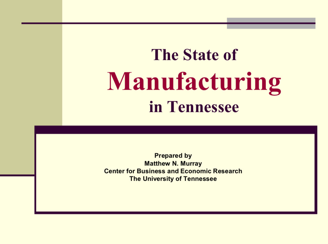 The State of Manufacturing in Tennessee (presentation at Manufacturing Summit & Shingo Confe...